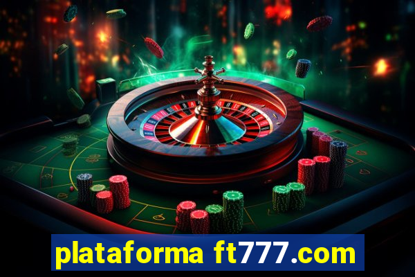 plataforma ft777.com